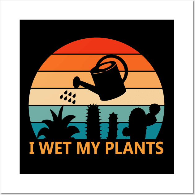 i wet my plants - funny gardeners Wall Art by GothicDesigns